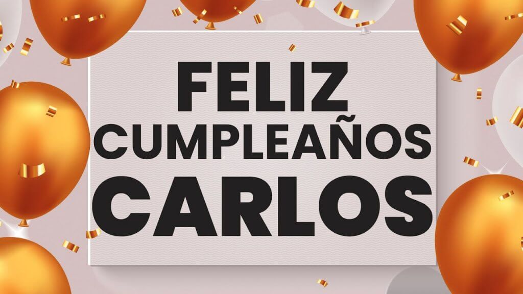 ¡Feliz Cumpleaños, Carlos! Frases y Mensajes para Celebrar tu Día Especial